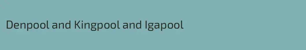 Denpool and Kingpool and Igapool